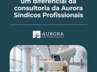 Segurança empresarial: um diferencial da consultoria da Aurora Síndicos Profissionais