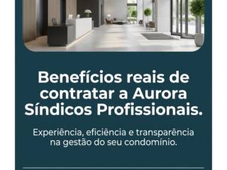 Benefícios reais de contratar a Aurora Síndicos Profissionais