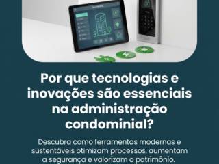 Por que tecnologias e inovações são essenciais na administração condominial?