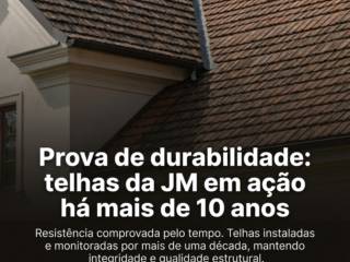 Prova de durabilidade: telhas da JM em ação há mais de 10 anos