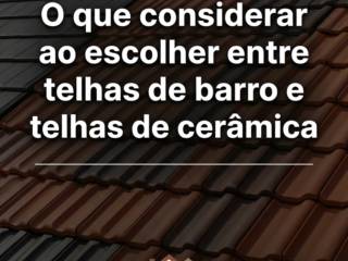 O que considerar ao escolher entre telhas de barro e telhas de cerâmica