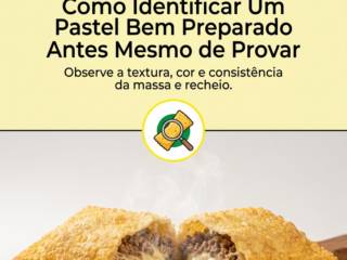 Como Identificar Um Pastel Bem Preparado Antes Mesmo de Provar