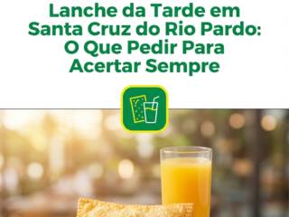 Lanche da Tarde em Santa Cruz do Rio Pardo: O Que Pedir Para Acertar Sempre