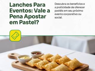 Lanches Para Eventos: Vale a Pena Apostar em Pastel?
