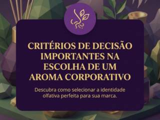 Critérios de decisão importantes na escolha de um aroma corporativo