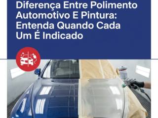 Diferença Entre Polimento Automotivo E Pintura: Entenda Quando Cada Um É Indicado