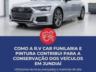 Como A R.V Car Funilaria E Pintura Contribui Para A Conservação Dos Veículos Em Jundiaí