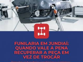 Funilaria Em Jundiaí: Quando Vale A Pena Recuperar A Peça Em Vez De Trocar