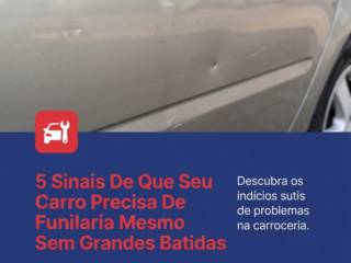 5 Sinais De Que Seu Carro Precisa De Funilaria Mesmo Sem Grandes Batidas