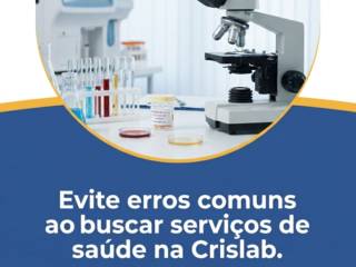 Evite erros comuns ao buscar serviços de saúde na Crislab