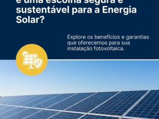 Por que a Instaladora Solar é uma escolha segura e sustentável para a Energia Solar?