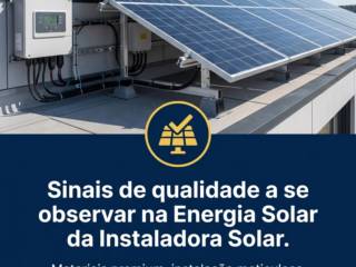 Sinais de qualidade a se observar na Energia Solar da Instaladora Solar