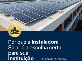 Por que a Instaladora Solar é a escolha certa para sua instituição de ensino
