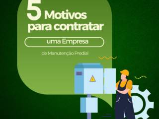 5 Motivos para Contratar uma Empresa de Manutenção Predial