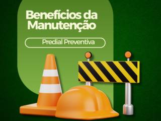 Benefícios da Manutenção Predial Preventiva