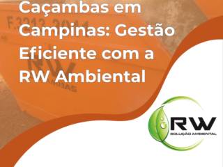Caçambas em Campinas: Gestão Eficiente com a RW Ambiental