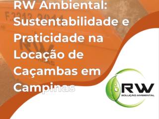 RW Ambiental: Sustentabilidade e Praticidade na Locação de Caçambas em Campinas