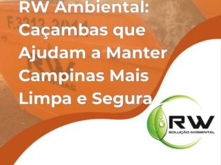 RW Ambiental: Caçambas que Ajudam a Manter Campinas Mais Limpa e Segura