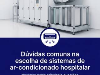 Dúvidas comuns na escolha de sistemas de ar-condicionado hospitalar
