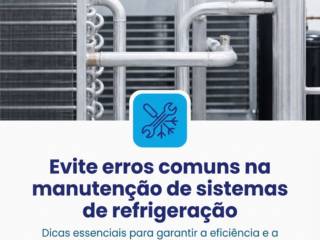 Evite erros comuns na manutenção de sistemas de refrigeração
