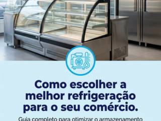 Como escolher a melhor refrigeração para o seu comércio