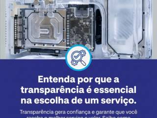 Entenda por que a transparência é essencial na escolha de um serviço