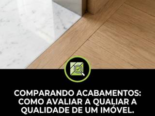 Comparando acabamentos: como avaliar a qualidade de um imóvel
