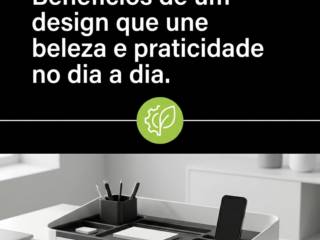 Benefícios de um design que une beleza e praticidade no dia a dia