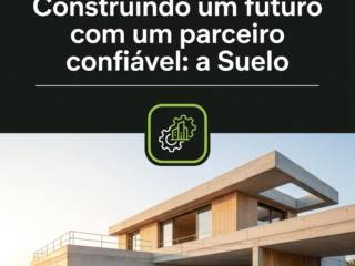Construindo um futuro com um parceiro confiável: a Suelo