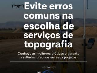 Evite erros comuns na escolha de serviços de topografia
