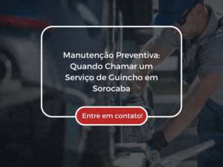 Manutenção Preventiva: Quando Chamar um Serviço de Guincho em Sorocaba
