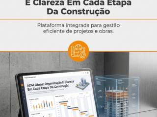 ADM Obras: Organização E Clareza Em Cada Etapa Da Construção