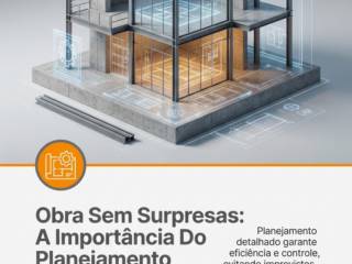 Obra Sem Surpresas: A Importância Do Planejamento Técnico
