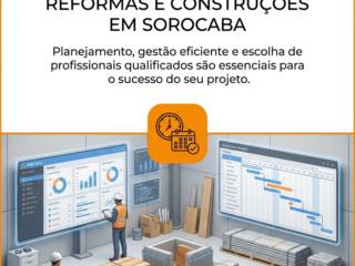 Como Evitar Atrasos Em Reformas E Construções Em Sorocaba