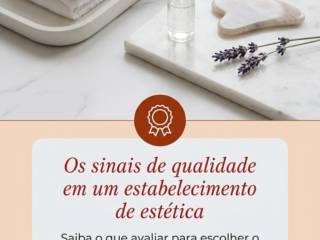 Os sinais de qualidade em um estabelecimento de estética