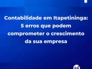Contabilidade em Itapetininga: 5 erros que podem comprometer o crescimento da sua empresa