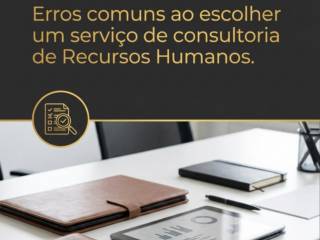 Erros comuns ao escolher um serviço de consultoria de Recursos Humanos.
