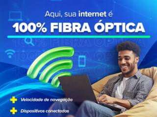 Aqui, sua internet é 100% Fibra Óptica!