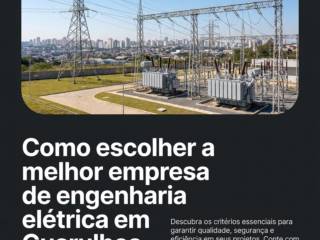 Como escolher a melhor empresa de engenharia elétrica em Guarulhos
