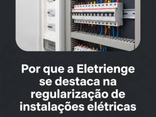 Por que a Eletrienge se destaca na regularização de instalações elétricas