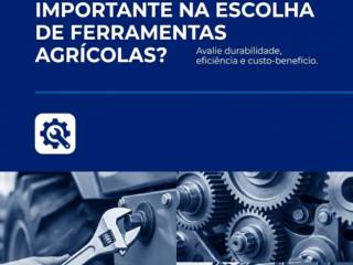 Qual é o critério mais importante na escolha de ferramentas agrícolas?