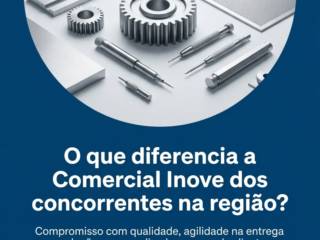 O que diferencia a Comercial Inove dos concorrentes na região?