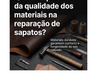 Qual a importância da qualidade dos materiais na reparação de sapatos?