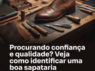 Procurando confiança e qualidade? Veja como identificar uma boa sapataria