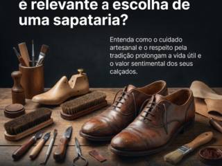 Por que a preservação da história de seus sapatos é relevante na escolha de uma sapataria?