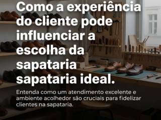 Como a experiência do cliente pode influenciar a escolha da sapataria ideal
