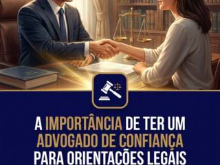 A Importância De Ter Um Advogado De Confiança Para Orientações Legais