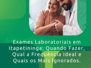 Exames Laboratoriais em Itapetininga: Quando Fazer, Qual a Frequência Ideal e Quais os Mais Ignorados