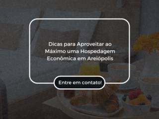 Dicas para Aproveitar ao Máximo uma Hospedagem Econômica em Areiópolis