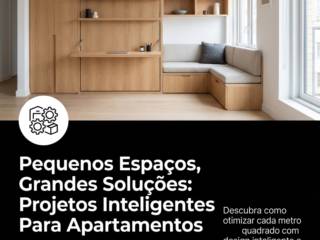 Pequenos Espaços, Grandes Soluções: Projetos Inteligentes Para Apartamentos